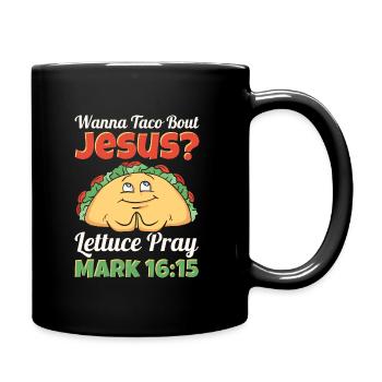 Funny Saying want to Taco Bout Jesus Lettuce Pray - Full Colour Mug - black - Right