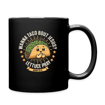 Funny Funny want to Taco Bout Jesus Lettuce Pray - Full Colour Mug - black - Right