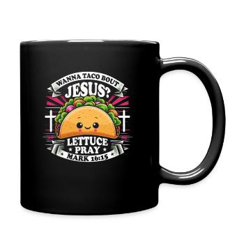 Funny Saying want to Taco Bout Jesus Lettuce Pray - Full Colour Mug - black - Right