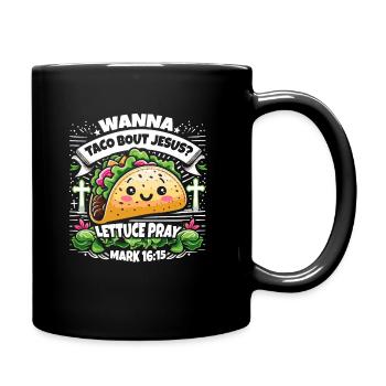 Funny Saying want to Taco Bout Jesus Lettuce Pray - Full Colour Mug - black - Right