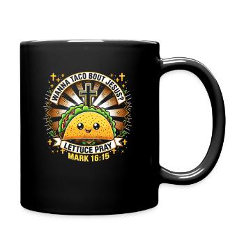 Funny Saying want to Taco Bout Jesus Lettuce Pray - Full Colour Mug - black - Right