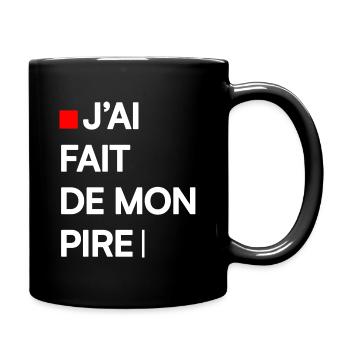 J’AI FAIT DE MON PIRE | Humour autodérision - Mug uni - noir - Droite
