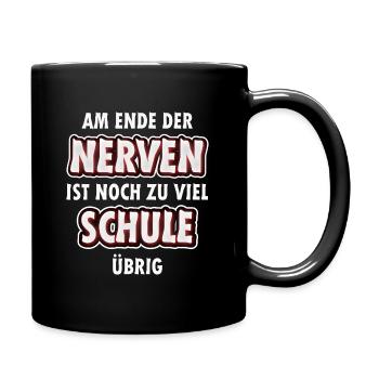 Am Ende der Nerven ist noch zu viel Schule übrig - Tasse einfarbig - Schwarz - Rechts