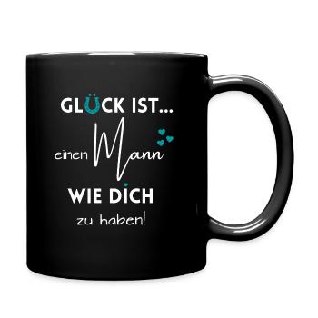 Glück ist, einen Mann wie Dich zu haben - Tasse einfarbig - Schwarz - Rechts