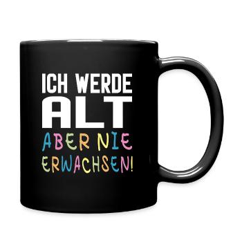 Ich werde alt, aber nie erwachsen - Tasse einfarbig - Schwarz - Rechts