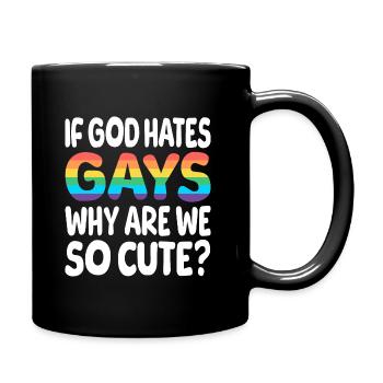 If god hates gays why are we so cute? - Tasse einfarbig - Schwarz - Rechts