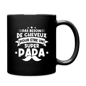 Pas besoin de cheveux pour être un super papa - Mug uni - noir - Droite