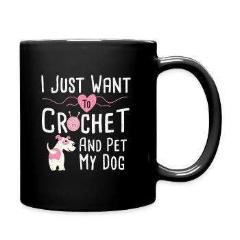 I Just Want To Crochet And Pet My Dog - Crochet - Full Colour Mug - black - Right