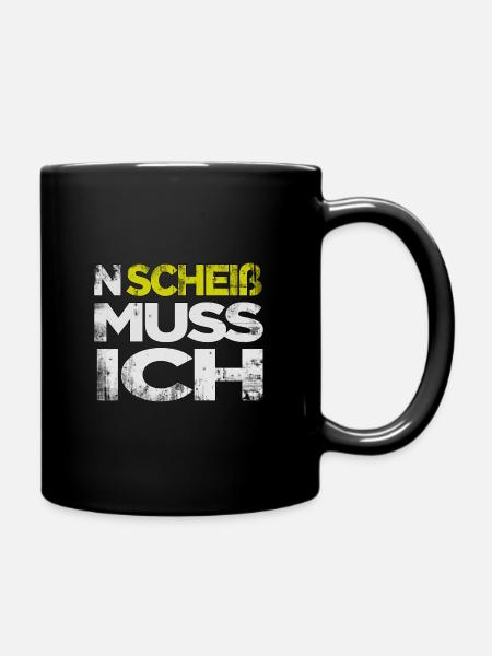 N SCHEIß MUSS ICH - lustiger Spruch - Tasse einfarbig - Schwarz