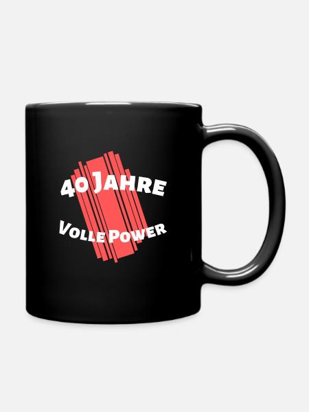 40 Jahre - Volle Power - Runder Geburtstag - Tasse einfarbig - Schwarz