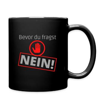 Bevor du fragst Nein ! - Tasse einfarbig - Schwarz - Rechts
