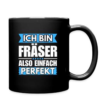 Einfach ein Perfekter Fräser - Tasse einfarbig - Schwarz - Rechts