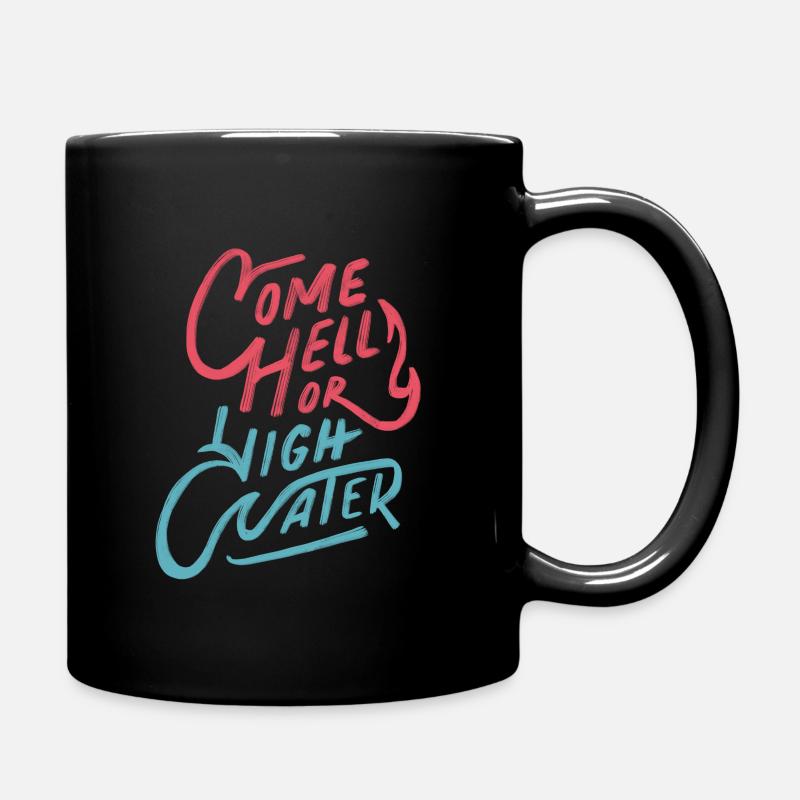 Komm, Hölle oder Hochwasser - Tasse einfarbig - Schwarz