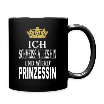Ich schmeiss alles hin und werd´ Prnzessin - Tasse einfarbig - Schwarz - Rechts