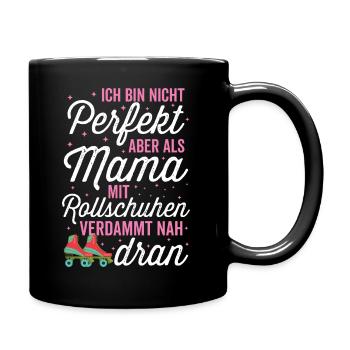 Rollschuhlaufen Rollschuhe Mama Skaten Spruch - Tasse einfarbig - Schwarz - Rechts