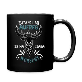 Bevor I mi aufreg is mi liaba wurscht - Tasse einfarbig - Schwarz - Rechts