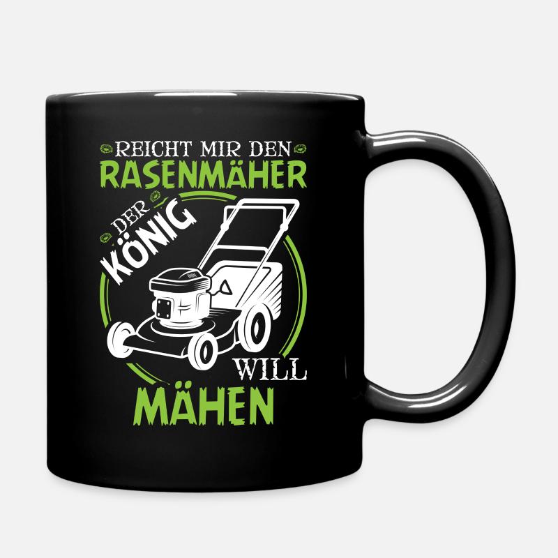 Rasenmäher König Will Rasen Mähen Gärtner - Tasse einfarbig - Schwarz