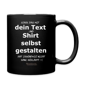 Lustiger Spruch Shirt selbst gestalten - Tasse einfarbig - Schwarz - Rechts