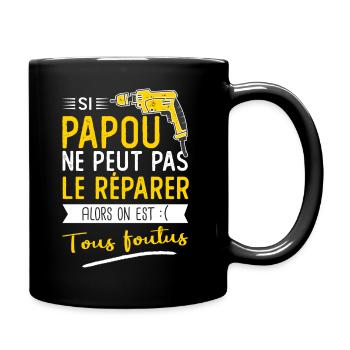 Si papou ne peut pas le réparer on est foutus - Mug uni - noir - Droite