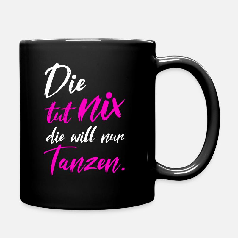 Die Tut Nix Die Will Nur Tanzen Spruch Tänzerin - Tasse einfarbig - Schwarz
