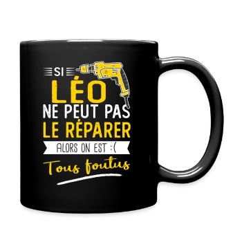 Si Léo ne peut pas le réparer on est foutus - Mug uni - noir - Droite