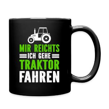 Mir Reichts Ich Gehe Traktor Fahren - Tasse einfarbig - Schwarz - Rechts