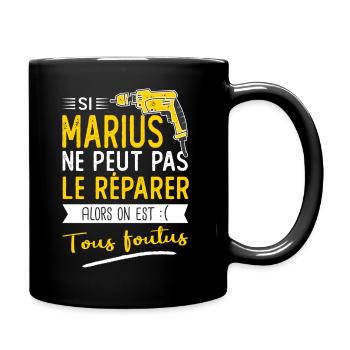 Si Marius ne peut pas le réparer on est foutus - Mug uni - noir - Droite