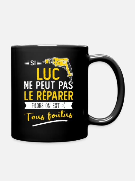 Si Luc ne peut pas le réparer on est foutus - Mug uni - noir