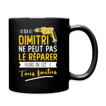 Si Dimitri ne peut pas le réparer on est foutus - Mug uni - noir - Droite