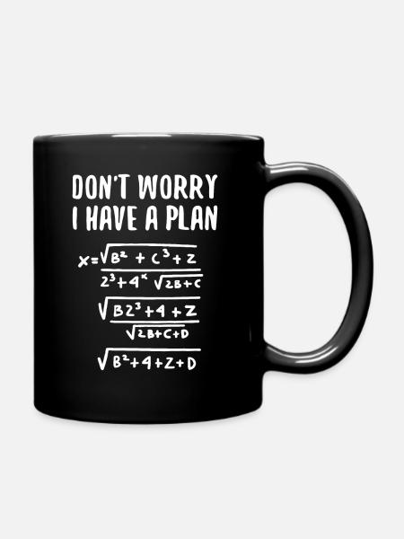 Ne vous inquiétez pas, j'ai un plan Math Humour - Mug uni - noir