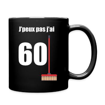 Je Peux Pas J'ai 60 Balais - Mug uni - noir - Droite