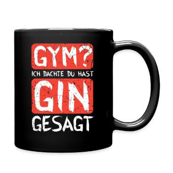 Ich dachte du hast Gin gesagt - Tasse einfarbig - Schwarz - Rechts
