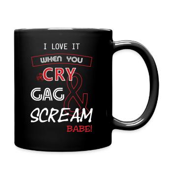 I love it when you CRY, GAG, and SCREAM, Babe! - Full Colour Mug - black - Right