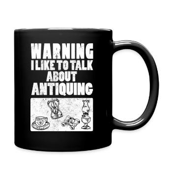 Warning I Like To Talk About Antiquing Antiquität - Tasse einfarbig - Schwarz - Rechts