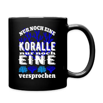 Nur noch eine KORALLE - nur noch EINE versprochen - Tasse einfarbig - Schwarz - Rechts