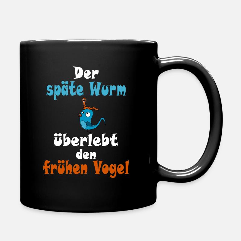 Der späte Wurm überlebt den frühen Vogel - Tasse einfarbig - Schwarz