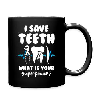 I save teeth What is your superpower Dentist - Full Colour Mug - black - Right
