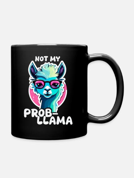 Not My Prob LLama - Lama Alpaka - Tasse einfarbig - Schwarz