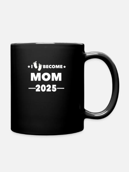 I become MOM 2025 - Tasse einfarbig - Schwarz