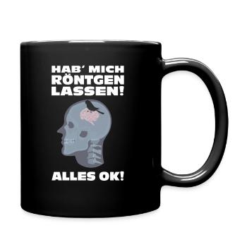 Hab mich röntgen lassen alles Ok - Tasse einfarbig - Schwarz - Rechts
