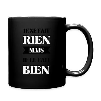 Je ne fait rien mais je le fait bien - Mug uni - noir - Droite