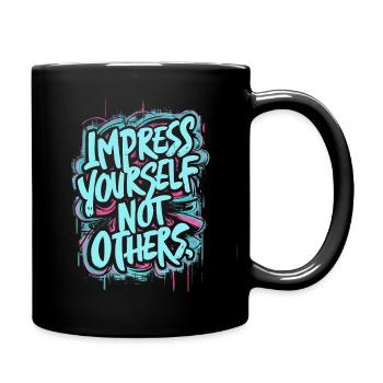 IMPPRESS YOURSELF NOT OTHERS, MOTIVATIONAL QUOTE - Full Colour Mug - black - Right