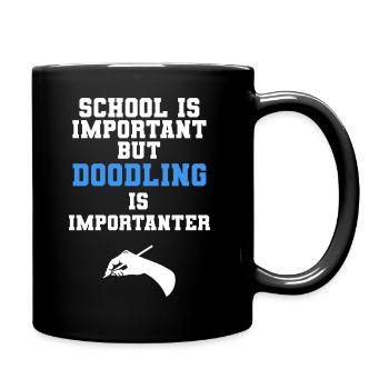 School Is Important But Doodling Is Importanter - Tasse einfarbig - Schwarz - Rechts