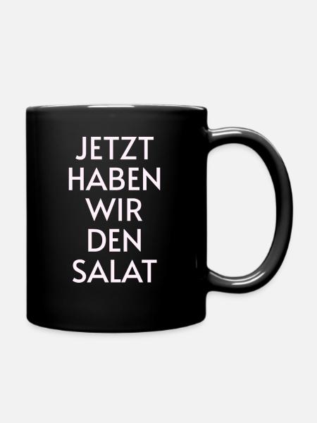 Jetzt haben wir den Salat - Tasse einfarbig - Schwarz