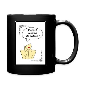 Sticker " Enfin ! Un moment de calme ! - Mug uni - noir - Droite