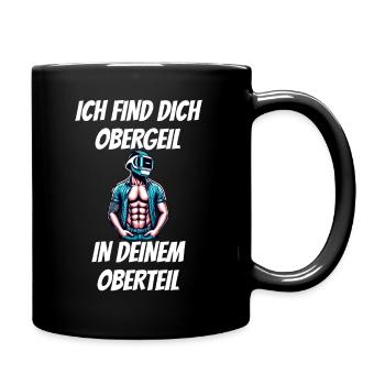 Ich find dich Obergeil in deinem Oberteil Malle - Tasse einfarbig - Schwarz - Rechts