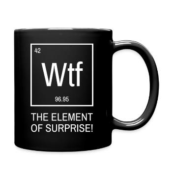 Wtf - The Element of Surprise! - Tasse einfarbig - Schwarz - Rechts