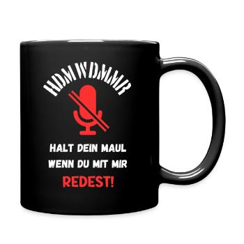Halt dein Maul wenn du mit mir redest, HDMWDMMR - Tasse einfarbig - Schwarz - Rechts