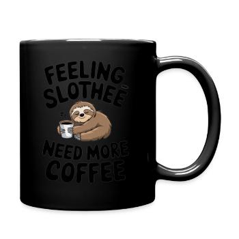 feeling slothee. need more coffee design - Tasse einfarbig - Schwarz - Rechts