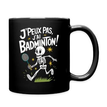 J'peux pas j'ai Badminton - Mug uni - noir - Droite